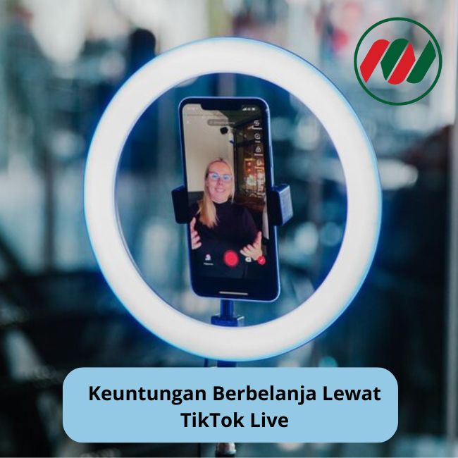 Inilah Keuntungan Berbelanja Melalui Live TikTok